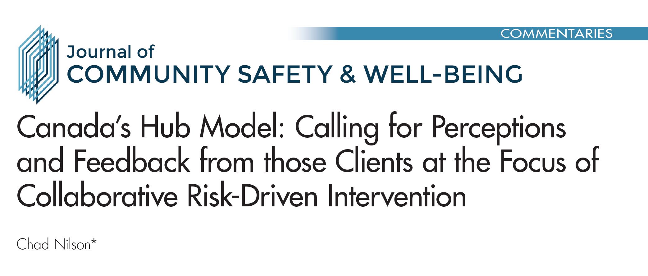 Canada's Hub Model: Calling for Perceptions and Feedback from those Clients at the Focus of Collaborative Risk-Driven Intervention. Written by Chad Nilson